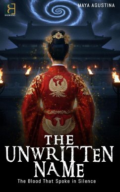The Unwritten Name - The Blood that Spoke in Silence (eBook, ePUB) - Agustina, Maya The Unwritten Name - The Blood that Spoke in Silence (eBook, ePUB) - Agustina, Maya