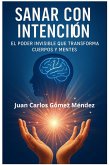 Sanar con Intención: El Poder Invisible que Transforma Cuerpos y Mentes (Investigaciones científicas sobre Sanación, #2) (eBook, ePUB)