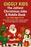 Giggly Kids: The Jolliest Christmas Joke & Riddle Book for Kids Ages 6-10 (Giggly Kids Joke Books, #4) (eBook, ePUB) Giggly Kids: The Jolliest Christmas Joke & Riddle Book for Kids Ages 6-10 (Giggly Kids Joke Books, #4) (eBook, ePUB)