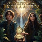 El Secreto de la Brújula Antigua - A Bilingual Spanish-English Graded Reader for Beginners: An A1-A2 Level Adventure Story (eBook, ePUB) El Secreto de la Brújula Antigua - A Bilingual Spanish-English Graded Reader for Beginners: An A1-A2 Level Adventure Story (eBook, ePUB)