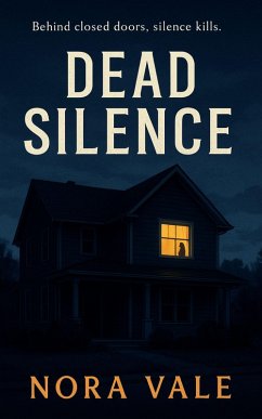 Cover Dead Silence: Behind closed doors, silence kills. (eBook, ePUB)