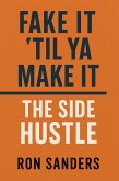 Fake It Til Ya Make It The Side Hustle (eBook, ePUB) Fake It Til Ya Make It The Side Hustle (eBook, ePUB)