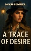 A Trace of Desire (eBook, ePUB) A Trace of Desire (eBook, ePUB)