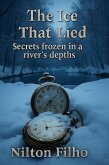 The Ice That Lied Secrets frozen in a river's depths (eBook, ePUB)