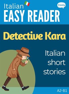 Cover Italian Easy Reader: Detective Kara - Italian Short Stories (Learn Italian) (eBook, ePUB)