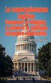La superpuissance captive: Comment le lobbying a subverti la politique étrangère américaine (L'Histoire pour Tous) (eBook, ePUB)