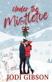 Under The Mistletoe (eBook, ePUB)