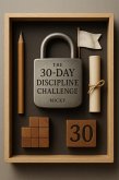 The 30-Day Discipline Challenge: A Proven System to Build Consistency, Crush Procrastination, and Finally Achieve the Life You Want (The 30-Day Life Transformation Series, #1) (eBook, ePUB)