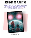 Journey to Planet X: Blast Off to the Most X-Citing Place in the Universe and Discover a World Where Every Name Begins With X! (1, #1) (eBook, ePUB) Journey to Planet X: Blast Off to the Most X-Citing Place in the Universe and Discover a World Where Every Name Begins With X! (1, #1) (eBook, ePUB)