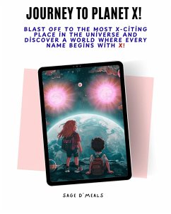 Cover Journey to Planet X: Blast Off to the Most X-Citing Place in the Universe and Discover a World Where Every Name Begins With X! (1, #1) (eBook, ePUB)