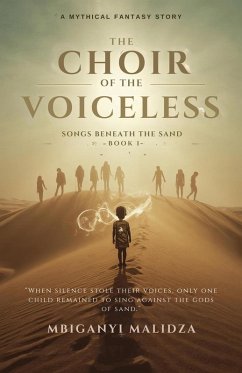 The Choir of the Voiceless: Songs Beneath the Sand (eBook, ePUB) - Malidza, Mbiganyi
