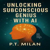 Unlocking Subconscious Genius With AI (eBook, ePUB) Unlocking Subconscious Genius With AI (eBook, ePUB)