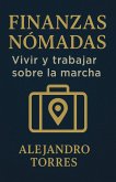 Finanzas Nómadas: Vivir y Trabajar Sobre la Marcha (eBook, ePUB) Finanzas Nómadas: Vivir y Trabajar Sobre la Marcha (eBook, ePUB)