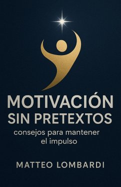 Cover Motivación sin Pretextos: Consejos para Mantener el Impulso (eBook, ePUB)