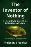 The Inventor of Nothing - A Mild and Wild Chat with the Brilliant Cosmic Designer (eBook, ePUB)