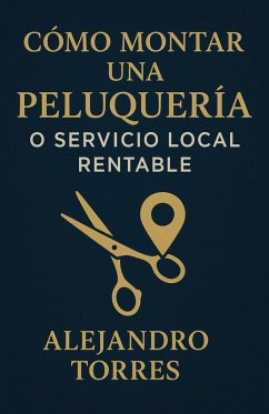 Cover Cómo Montar una Peluquería o Servicio Local Rentable (eBook, ePUB)