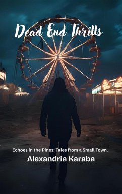 Dead End Thrills (Echoes in the Pines: Tales from a Small Town., #1) (eBook, ePUB) - Karaba, Alexandria