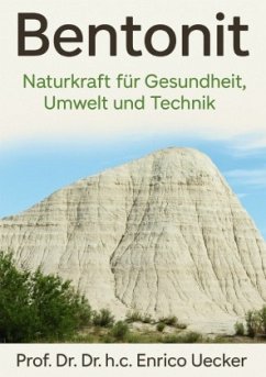 Bentonit - Naturkraft für Gesundheit, Umwelt und Technik Bentonit - Naturkraft für Gesundheit, Umwelt und Technik