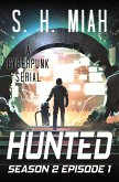 Hunted Season 2 Episode 1 (Hunted Cyberpunk Serial, #5) (eBook, ePUB) Hunted Season 2 Episode 1 (Hunted Cyberpunk Serial, #5) (eBook, ePUB)