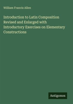 Cover Introduction to Latin Composition Revised and Enlarged with Introductory Exercises on Elementary Constructions