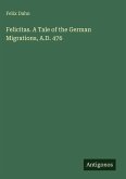Felicitas. A Tale of the German Migrations, A.D. 476