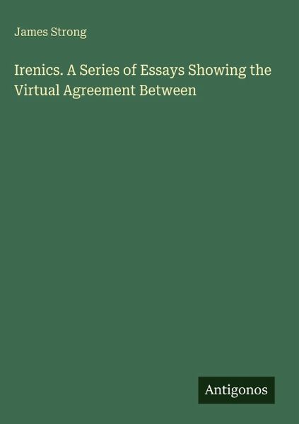 Irenics. A Series of Essays Showing the Upload Agreement Between Irenics. A Series of Essays Showing the Upload Agreement Between