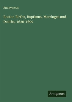 Cover Boston Births, Baptisms, Marriages and Deaths, 1630-1699