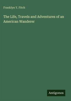 Cover The Life, Travels and Adventures of an American Wanderer