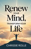 Renew Your Mind, Transform Your Life