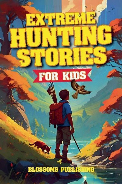 Extreme Hunting Stories for Kids
