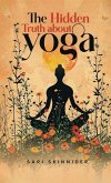 The Hidden Truth about Yoga The Hidden Truth about Yoga