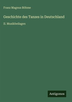 Geschichte des Tanzes in Deutschland - Böhme, Franz Magnus