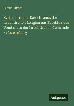 Cover Systematischer Katechismus der israelitischen Religion aus Beschluß des Vorstandes der Israelitischen Gemeinde zu Luxemburg