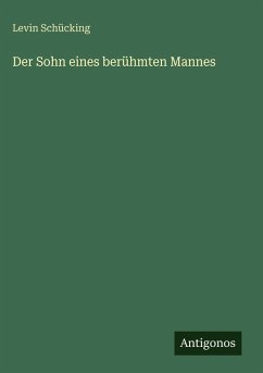 Der Sohn eines berühmten Mannes - Schücking, Levin