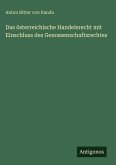 Das österreichische Handelsrecht mit Einschluss des Genossenschaftsrechtes Das österreichische Handelsrecht mit Einschluss des Genossenschaftsrechtes