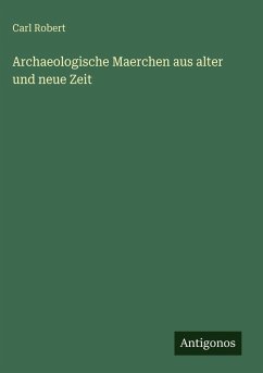 Cover Archaeologische Maerchen aus alter und neue Zeit