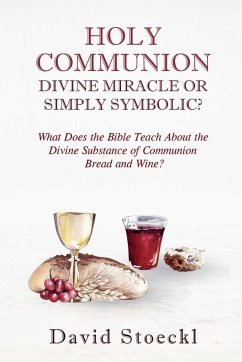Cover Holy Communion - Divine Miracle or Simply Symbolic?