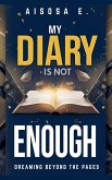 My Diary Is Not Enough - Dreaming Beyond the Pages