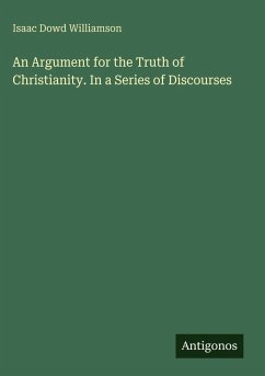 Cover An Argument for the Truth of Christianity. In a Series of Discourses