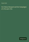 Col. Henry Bouquet and his Campaigns of 1763 and 1764