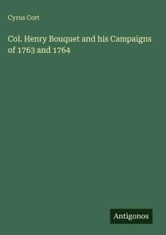 Cover Col. Henry Bouquet and his Campaigns of 1763 and 1764