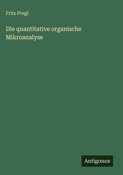 Die quantitative organische Mikroanalyse Die quantitative organische Mikroanalyse