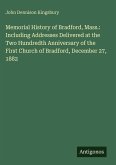 Memorial History of Bradford, Mass.: Including Addresses Delivered at the Two Hundredth Anniversary of the First Church of Bradford, December 27, 1882