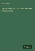 Kanalstrahlen und Ionisation bei hohen Temperaturen