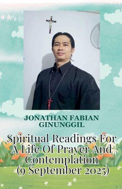 Spiritual Readings For A Life Of Prayer And Contemplation (9 September 2025) - Ginunggil, Jonathan Fabian