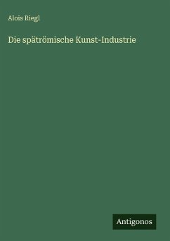 Cover Die spätrömische Kunst-Industrie