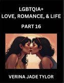 LGBTQIA+ Love, Romance, Sex, and Life (Part 16)- Queer Voices, Resilient Lives, Short Essays on Rights, Social Life, Experiences and Challenges of Being Lesbian, Gay, Queer and Non-binary, Identity, and Liberation, Fight for Rainbow Pride Equality LGBTQIA+ Love, Romance, Sex, and Life (Part 16)- Queer Voices, Resilient Lives, Short Essays on Rights, Social Life, Experiences and Challenges of Being Lesbian, Gay, Queer and Non-binary, Identity, and Liberation, Fight for Rainbow Pride Equality