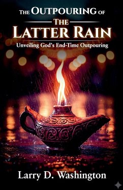 The OutPouring of The Latter Rain - Washington, Larry D