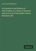 An Exposition and Defence of Universalism, In a Series of Sermons delivered in the Universalist Church, Baltimore, MD.