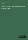The Led-Horse Claim. A Romance of a Mining Camp